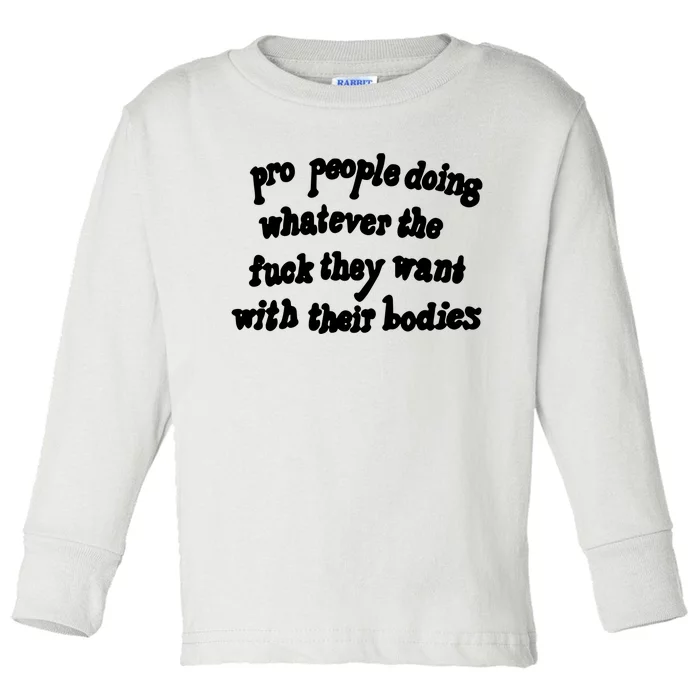 Pro People Doing Whatever The Fuck They Want With Their Bodies Toddler Long Sleeve Shirt