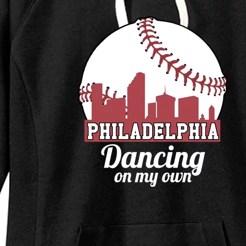 Phillies Philly Dancing On My Own Philadelphia Baseball Women's Fleece Hoodie