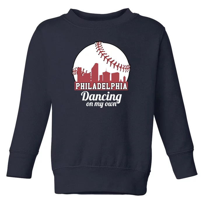 Phillies Philly Dancing On My Own Philadelphia Baseball Toddler Sweatshirt