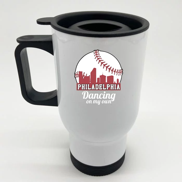 Phillies Philly Dancing On My Own Philadelphia Baseball Front & Back Stainless Steel Travel Mug