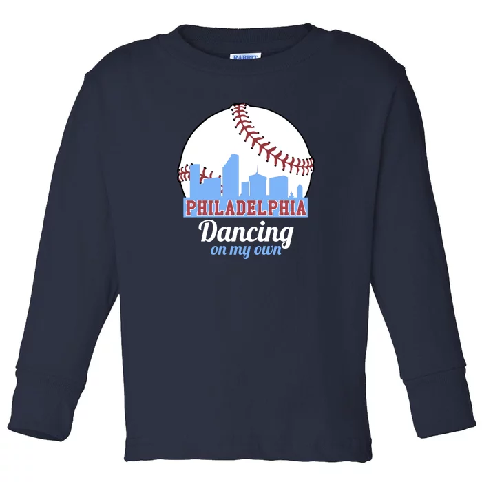 Phillies Philly Dancing On My Own Philadelphia Baseball Toddler Long Sleeve Shirt