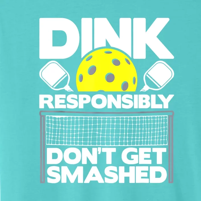 Pickleball Paddleball Dink Responsibly Dont Get Smashed Gift ChromaSoft Performance T-Shirt