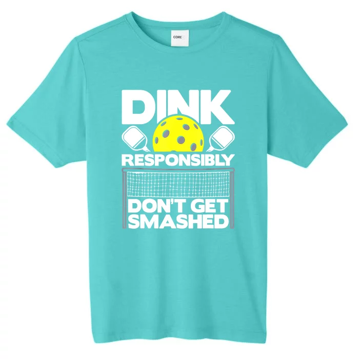 Pickleball Paddleball Dink Responsibly Dont Get Smashed Gift ChromaSoft Performance T-Shirt