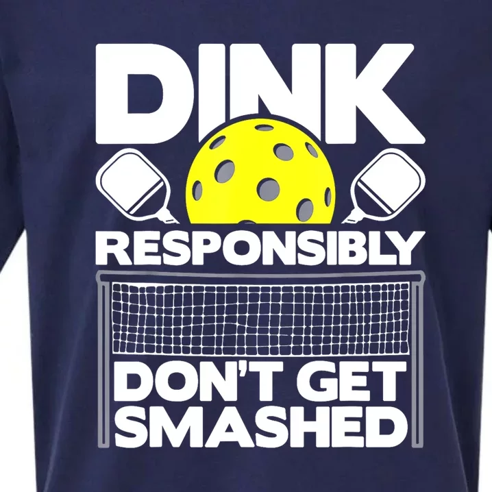 Pickleball Paddleball Dink Responsibly Dont Get Smashed Gift Sueded Cloud Jersey T-Shirt