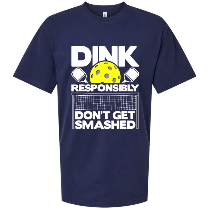 Pickleball Paddleball Dink Responsibly Dont Get Smashed Gift Sueded Cloud Jersey T-Shirt