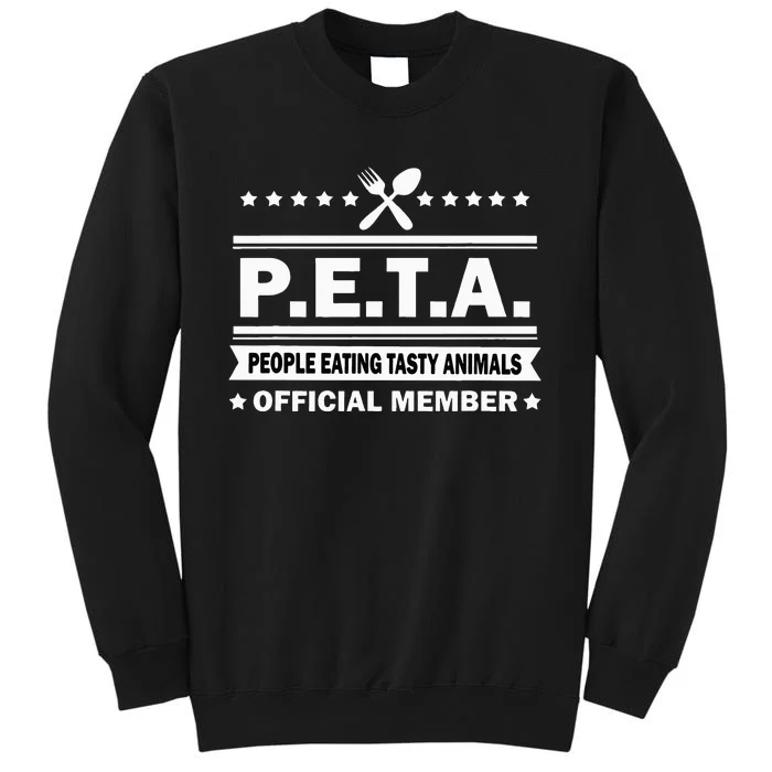 PETA People Eating Tasty Animals Funny Anti Vegetarian Tall Sweatshirt