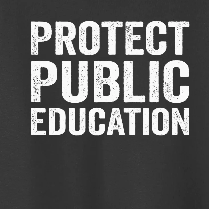 Protect Public Education Public Teacher School Toddler T-Shirt