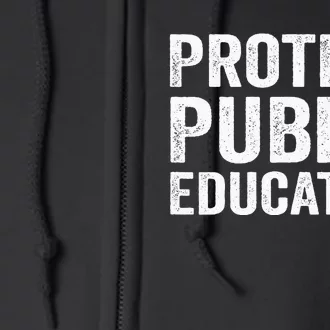 Protect Public Education Public Teacher School Full Zip Hoodie