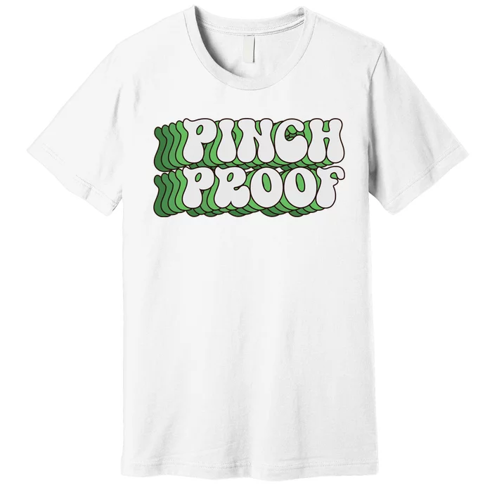 Pinch Proof Funny Pattricks Day Premium T-Shirt