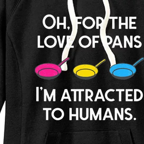 Pansexual Pride For The Love Of Pans Im Attracted To Humans Women's Fleece Hoodie