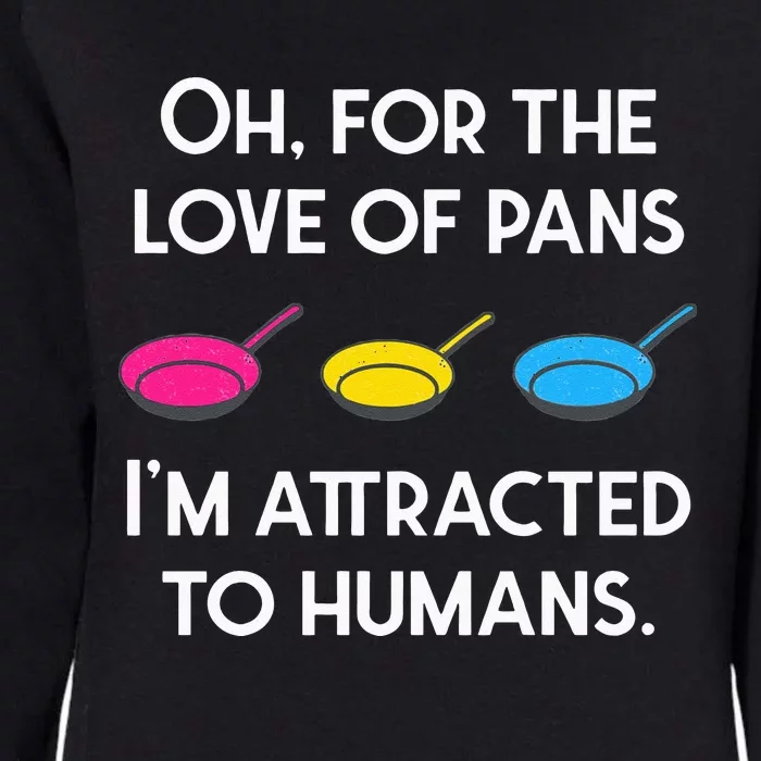 Pansexual Pride For The Love Of Pans Im Attracted To Humans Womens California Wash Sweatshirt