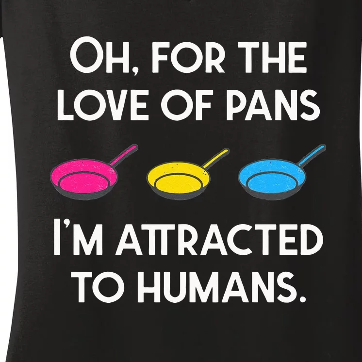 Pansexual Pride For The Love Of Pans Im Attracted To Humans Women's V-Neck T-Shirt