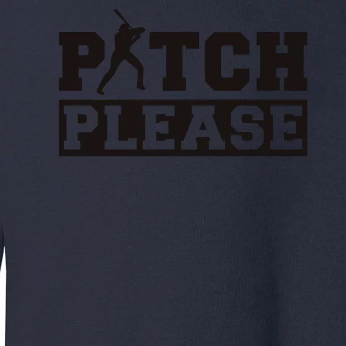 Pitch Please Funny Baseball Toddler Sweatshirt