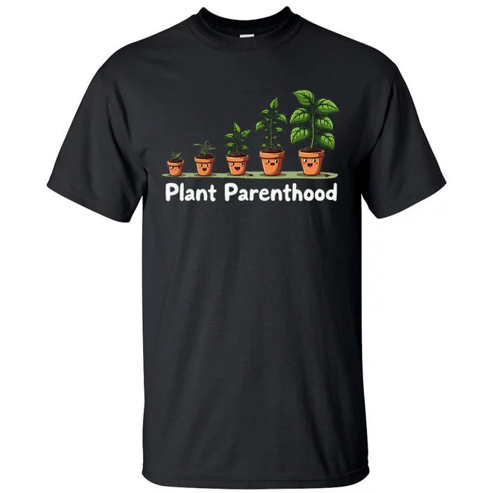 Plant Parenthood For Plant Moms & Dads Funny Cute Tall T-Shirt