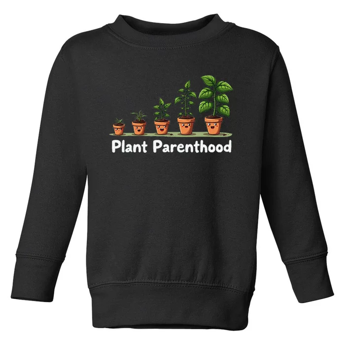 Plant Parenthood For Plant Moms & Dads Funny Cute Toddler Sweatshirt