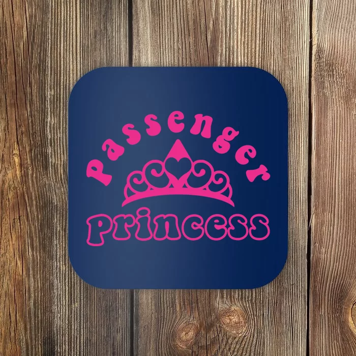 Passenger Princess Funny Design For Girlfriend and Boyfriend Coaster