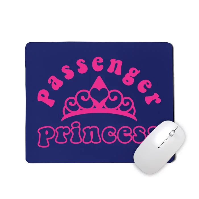 Passenger Princess Funny Design For Girlfriend and Boyfriend Mousepad