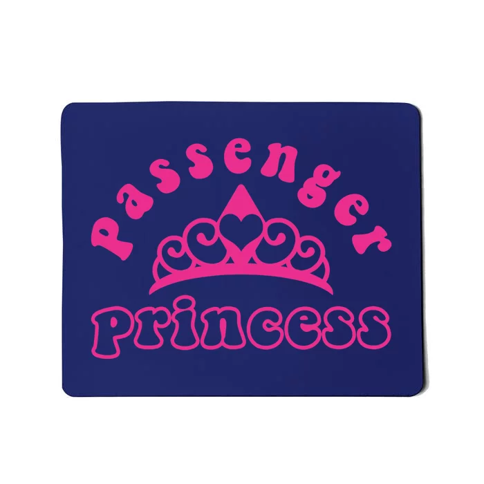 Passenger Princess Funny Design For Girlfriend and Boyfriend Mousepad