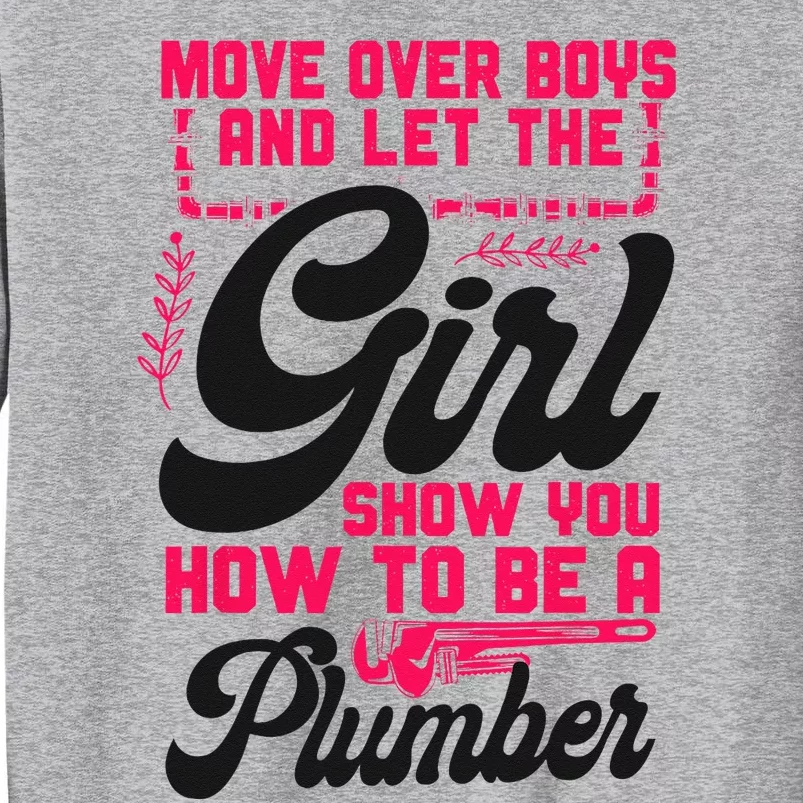 Plumbing Plumber Female Move Over And Let The Girl Show Tall Sweatshirt