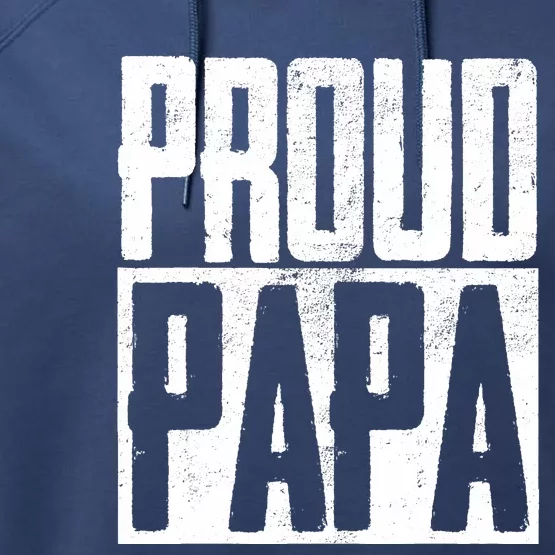 Proud Papa Father Fatherhood Parent Happy Father's Day Performance Fleece Hoodie