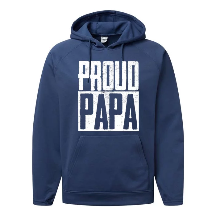 Proud Papa Father Fatherhood Parent Happy Father's Day Performance Fleece Hoodie