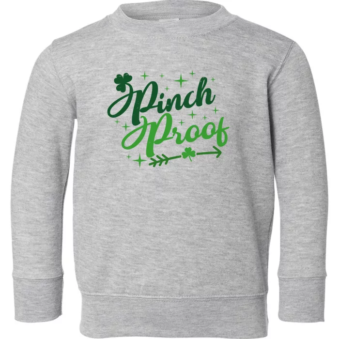 Pinch Proof Funny St Patrick's Day Holiday Toddler Sweatshirt