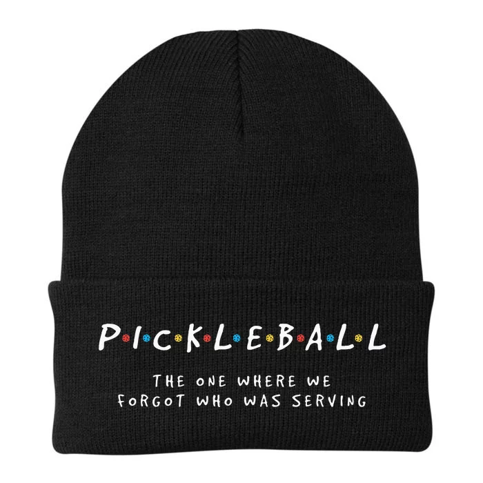 Pickleball Pickleball Forgot Whos Serving Knit Cap Winter Beanie