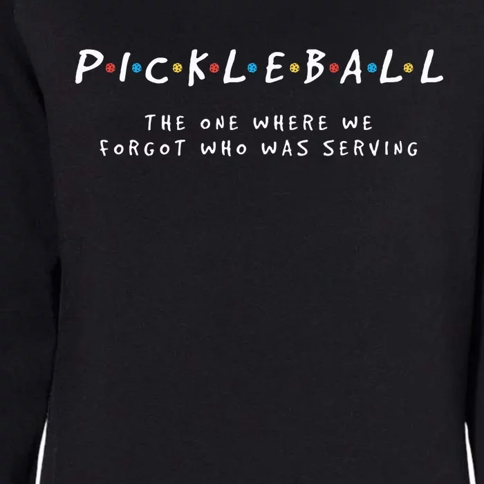 Pickleball Pickleball Forgot Whos Serving Womens California Wash Sweatshirt