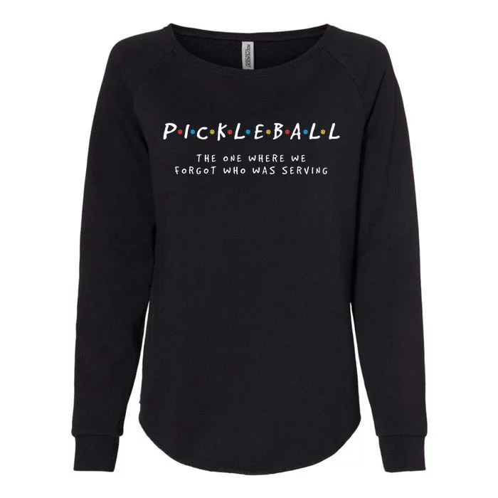 Pickleball Pickleball Forgot Whos Serving Womens California Wash Sweatshirt