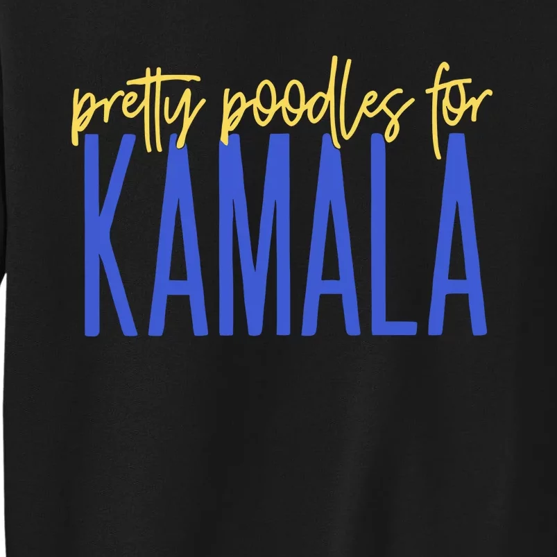 Pretty Poodles For Kamala Tall Sweatshirt