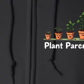 Plant Parenthood For Plant Moms & Dads Funny Cute Full Zip Hoodie