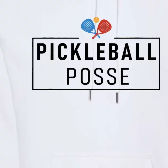 Pickleball Posse Funny Pickleball Quote For Pickeball Lovers Premium Hoodie