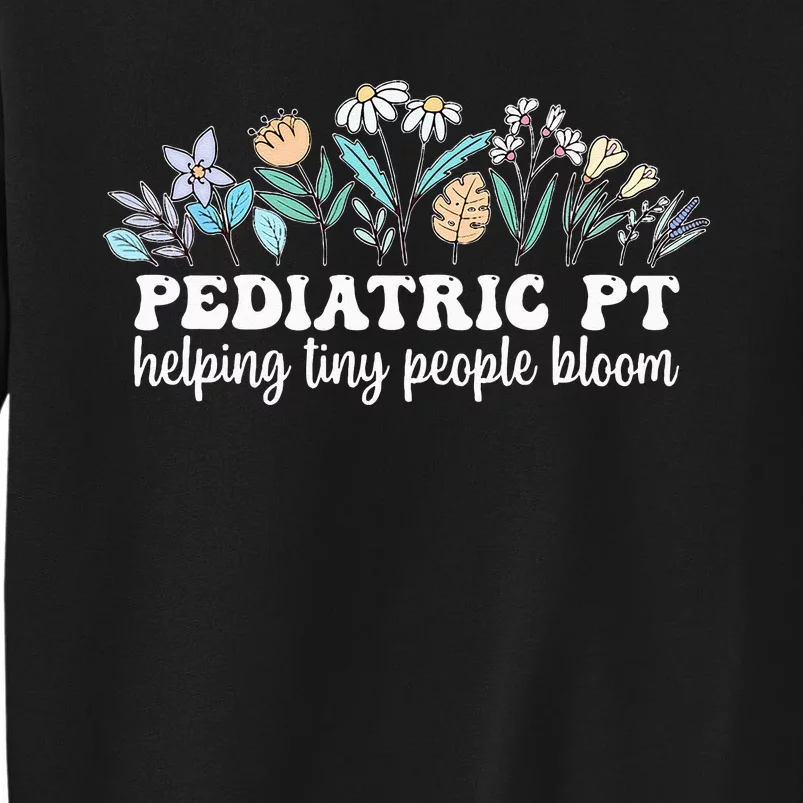 Pediatric PT Flowers Pediatric Physical Therapy Sweatshirt