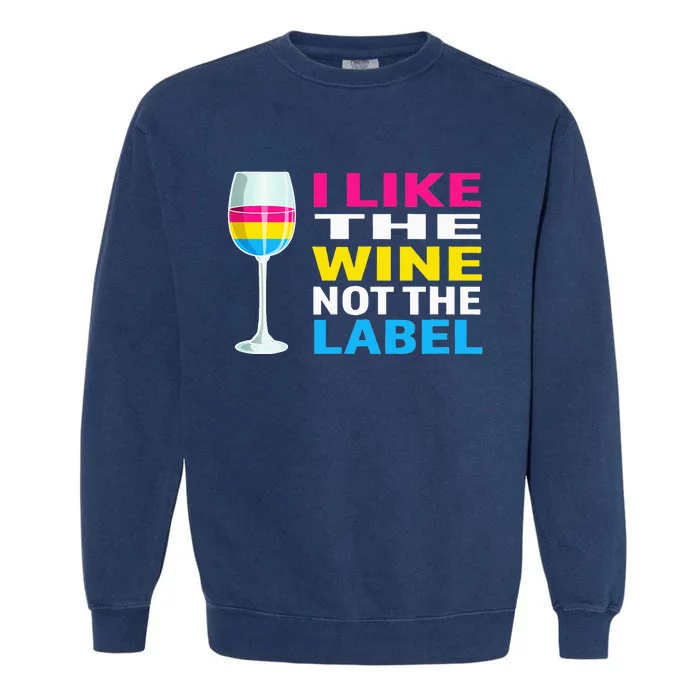 Pansexual Pride Flag I Like The Wine Not The Label Garment-Dyed Sweatshirt