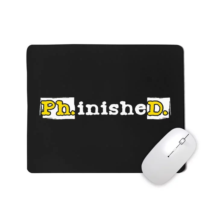 Ph.inisheD. PhD Graduate Ph.D. Graduation Doctorate Degree Mousepad