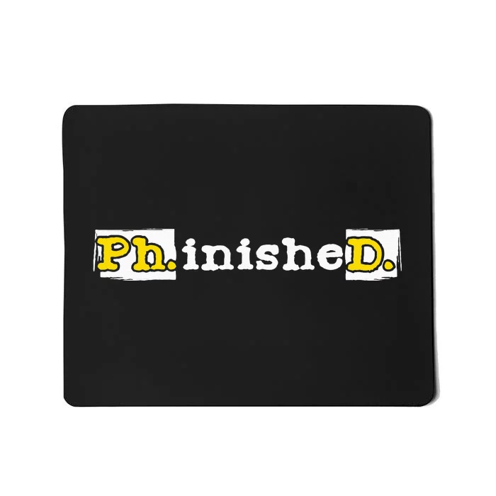 Ph.inisheD. PhD Graduate Ph.D. Graduation Doctorate Degree Mousepad