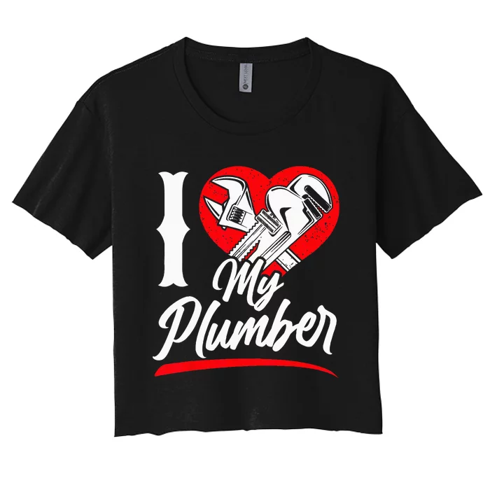 Plumbing Plumber Girlfriend Wife Heart I Love My Plumber Women's Crop Top Tee