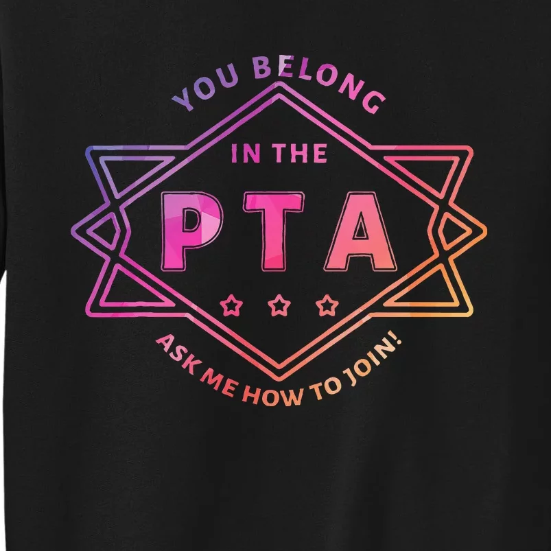 Pta Promotion Graphic School Parent Teacher Association Tall Sweatshirt