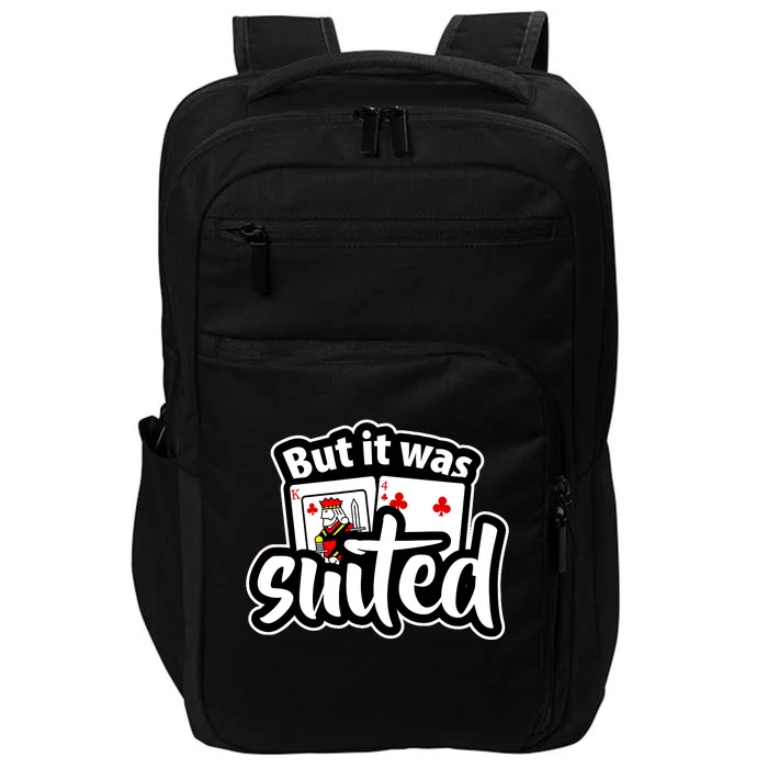 Poker Player Gift Playing Card But It Was Suited Impact Tech Backpack