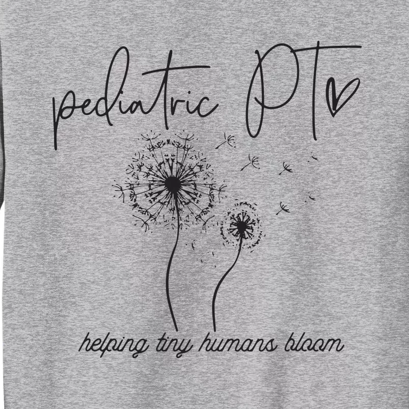 Pediatric PT Helping Tiny Human Bloom Physical Therapist Sweatshirt