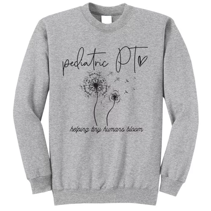 Pediatric PT Helping Tiny Human Bloom Physical Therapist Tall Sweatshirt