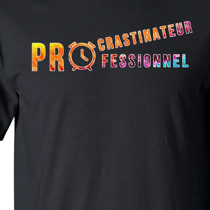 Procrastinateur Professionnel Humour DrôLe Procrastinateur Tall T-Shirt