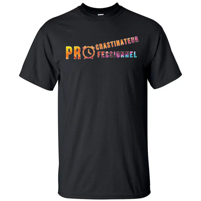 Procrastinateur Professionnel Humour DrôLe Procrastinateur Tall T-Shirt