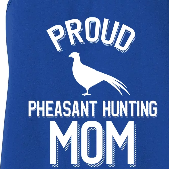 Proud Pheasant Hunting Mom Meaningful Gift Women's Racerback Tank