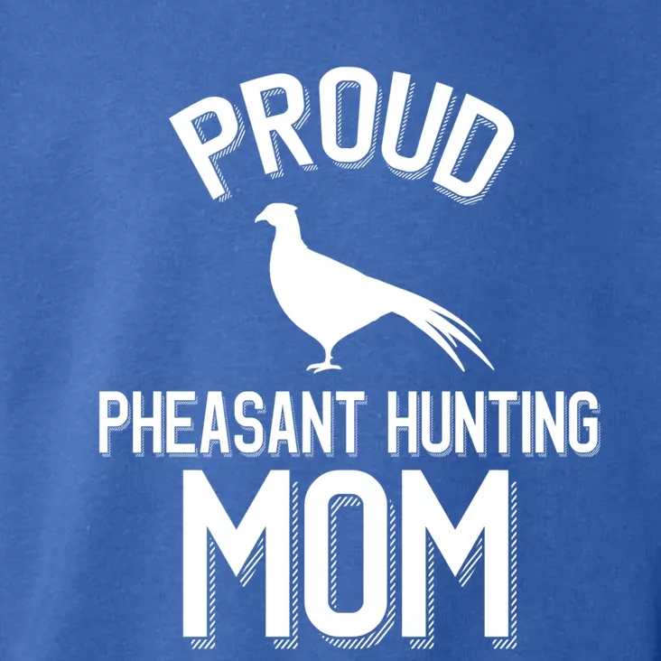 Proud Pheasant Hunting Mom Meaningful Gift Toddler Hoodie