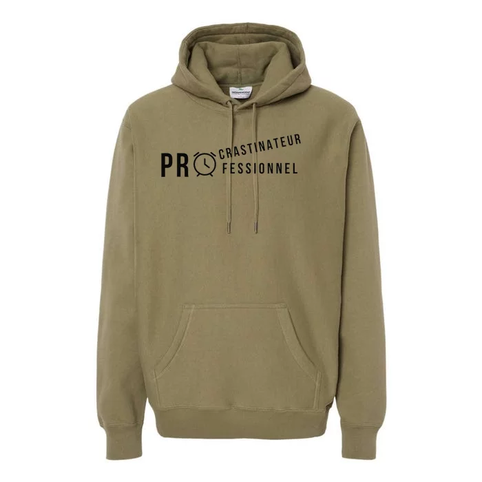 Procrastinateur Professionnel Humour DrôLe Procrastinateur Premium Hoodie