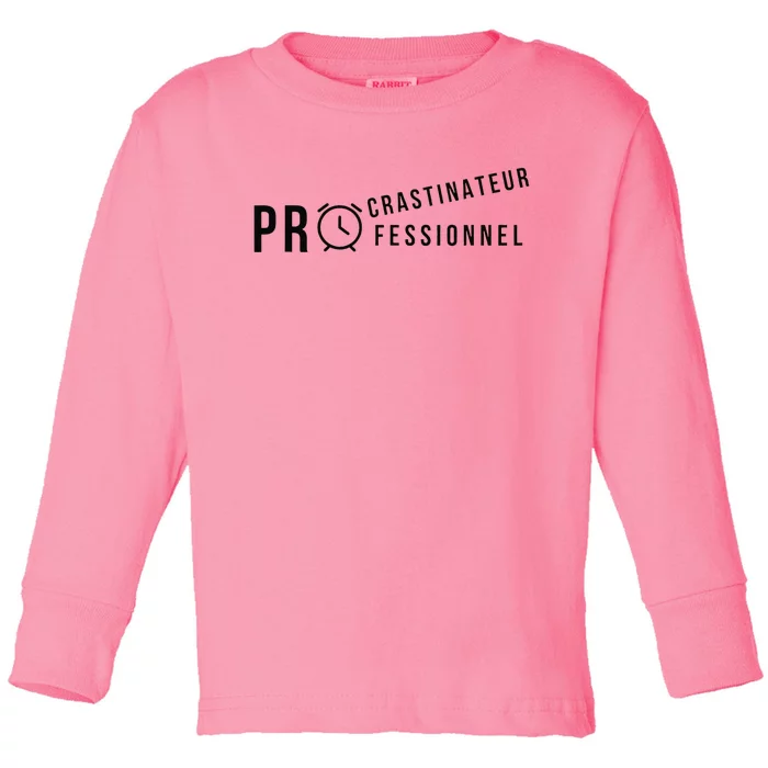 Procrastinateur Professionnel Humour DrôLe Procrastinateur Toddler Long Sleeve Shirt