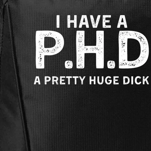 PHD Pretty Huge Dick | Funny Sexual Joke Gift City Backpack