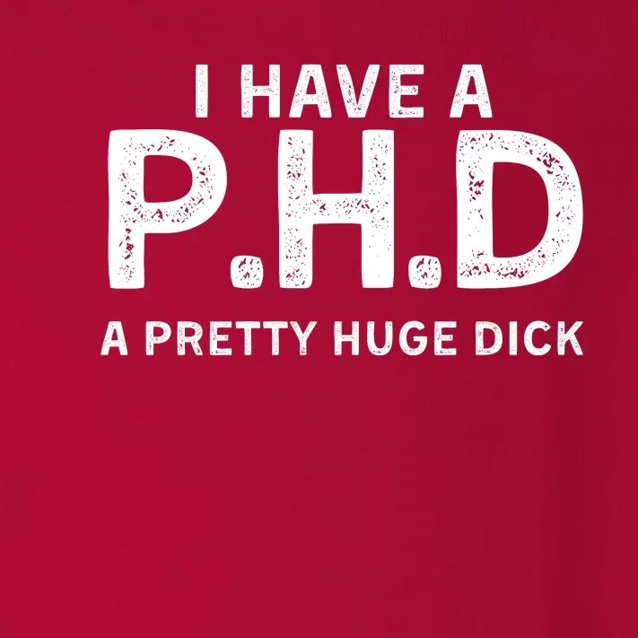 PHD Pretty Huge Dick | Funny Sexual Joke Gift Toddler Long Sleeve Shirt