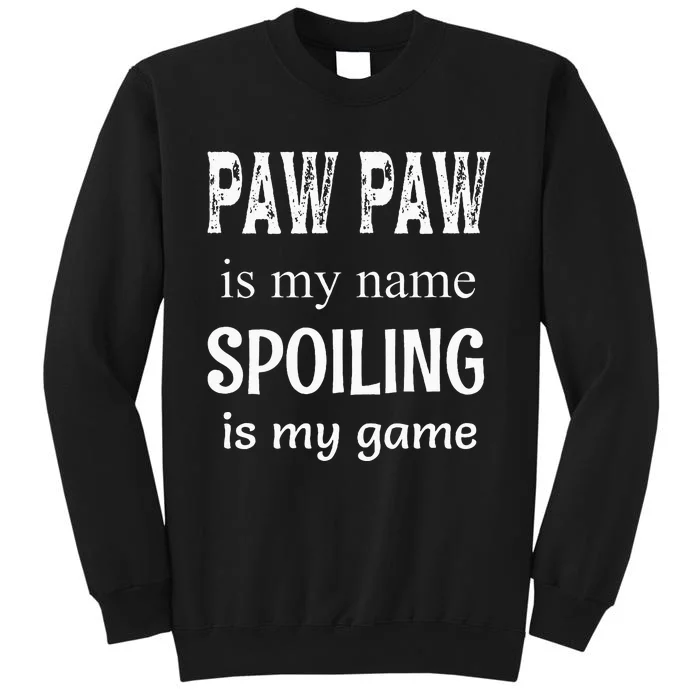 Paw Paw Is My Name Special Grandpa Grandfather Tall Sweatshirt